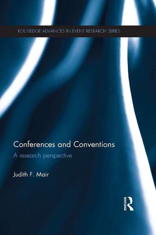 Conferences and Conventions: A Research Perspective (Routledge Advances in Event Research Series)