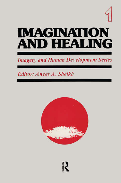Imagination and Healing: Cultivating The Imagination For Healing, Change, And Growth (Imagery And Human Development Ser.)