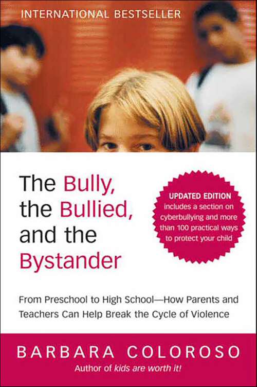 Book cover of The Bully, the Bullied, and the Bystander: From Preschool to High School—How Parents and Teachers Can Help Break the Cycle