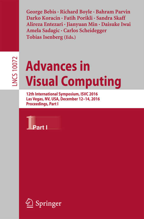 Advances in Visual Computing: 12th International Symposium, ISVC 2016, Las Vegas, NV, USA, December 12-14, 2016, Proceedings, Part I (Lecture Notes in Computer Science #10072)