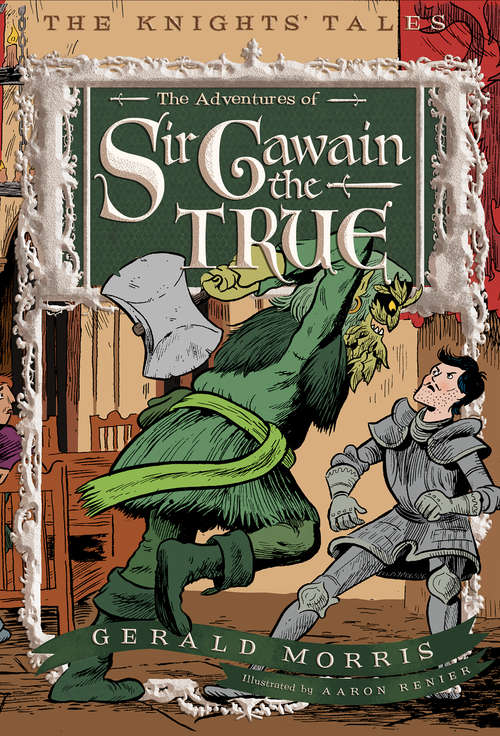 The Adventures of Sir Gawain the True (The Knights’ Tales Series #3)