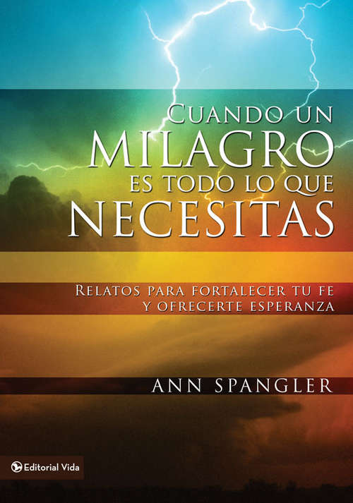 Book cover of Cuando un milagro es todo lo que necesitas: Relatos para fortalecer tu fe y ofrecerte esperanza