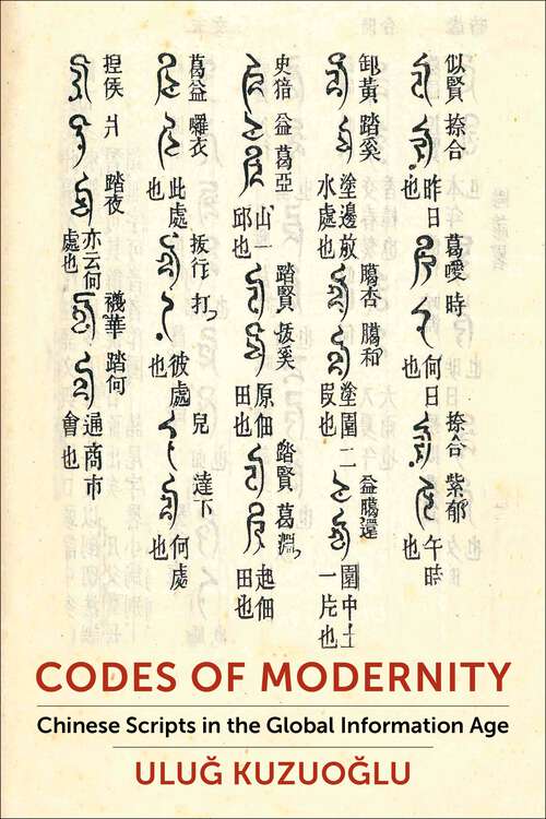 Book cover of Codes of Modernity: Chinese Scripts in the Global Information Age