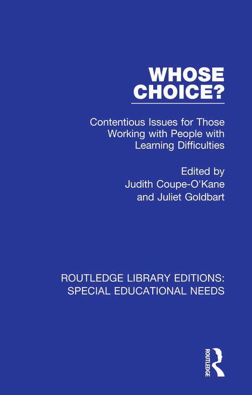 Whose Choice?: Contentious Issues for Those Working with People with Learning Difficulties (Routledge Library Editions: Special Educational Needs #10)