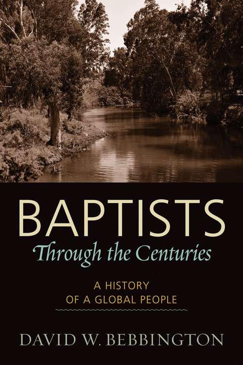 Baptists Through The Centuries: A History of a Global People