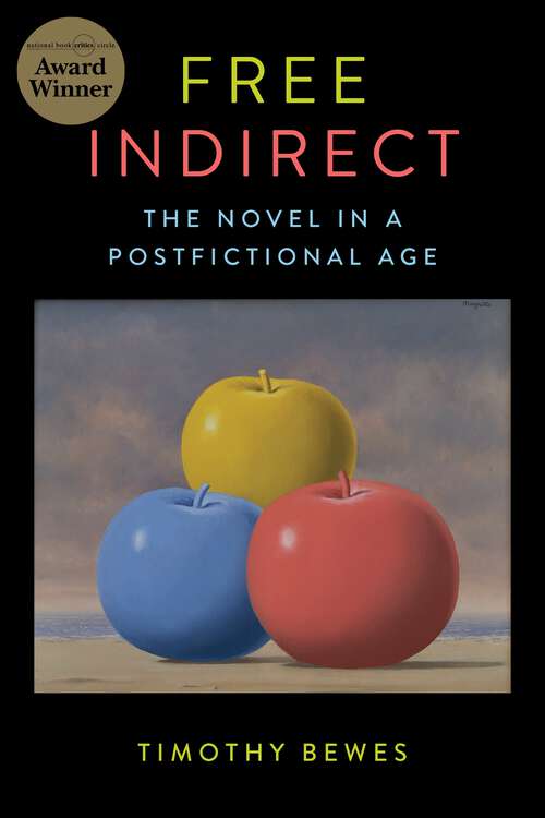 Book cover of Free Indirect: The Novel in a Postfictional Age (Literature Now)