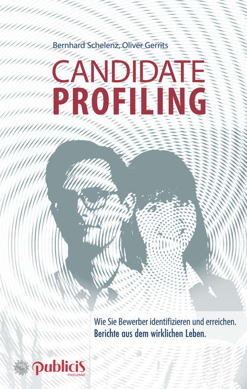 Candidate Profiling: Wie Sie Bewerber identifizieren und erreichen. Berichte aus dem wirklichen Leben.