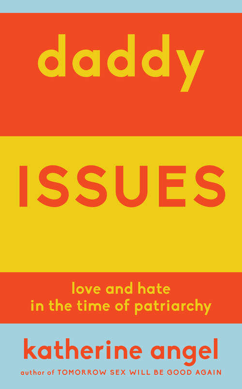 Book cover of Daddy Issues: Love and Hate in the Time of Patriarchy