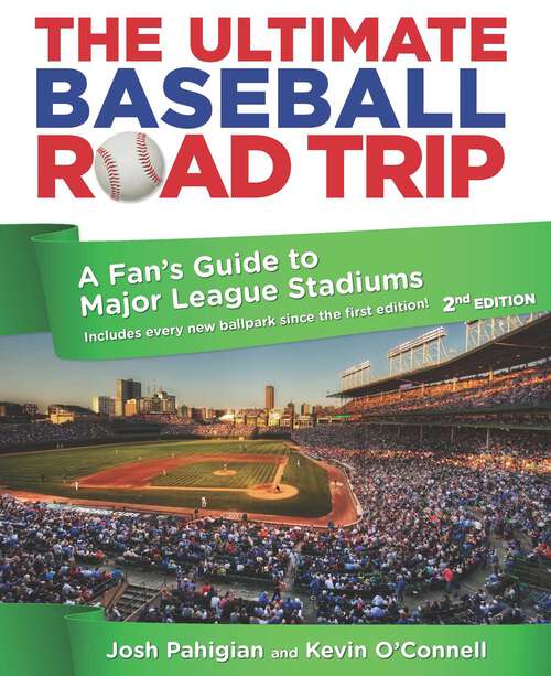 Book cover of Ultimate Baseball Road Trip: A Fan's Guide to Major League Stadiums (2nd Edition)