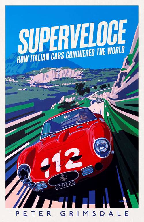 Book cover of Superveloce: How Italian Cars Conquered the World