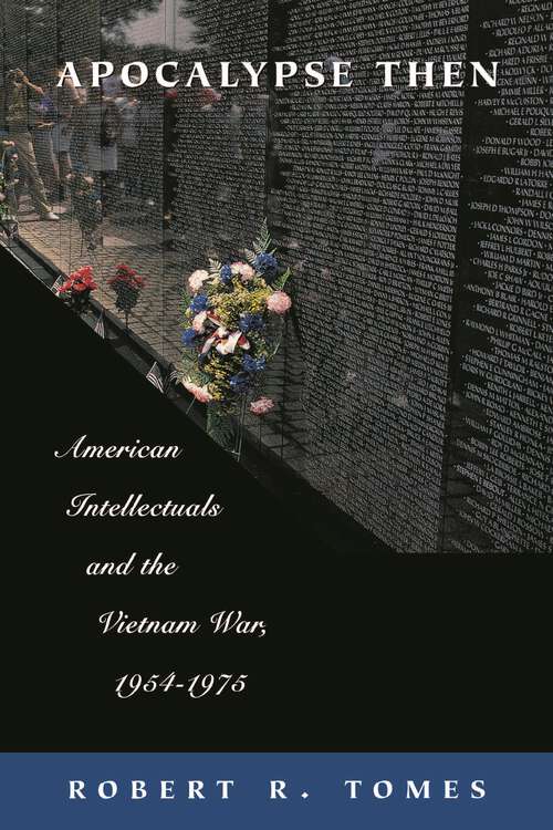 Book cover of Apocalypse Then: American Intellectuals and the Vietnam War, 1954-1975