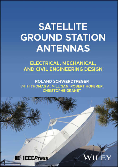 Book cover of Satellite Ground Station Antennas: Electrical, Mechanical, and Civil Engineering Design