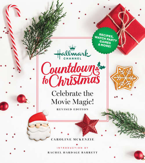 Book cover of Hallmark Channel Countdown to Christmas: Celebrate the Movie Magic (REVISED EDITION)