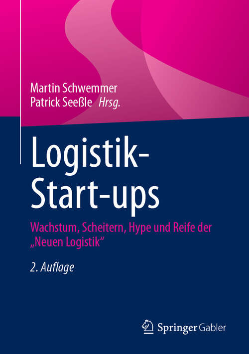 Book cover of Logistik-Start-ups: Wachstum, Scheitern, Hype und Reife der „Neuen Logistik“ (2. Auflage 2025)