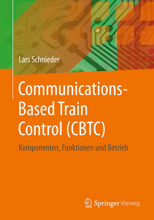 Communications-Based Train Control: Komponenten, Funktionen und Betrieb (Essentials Ser.)