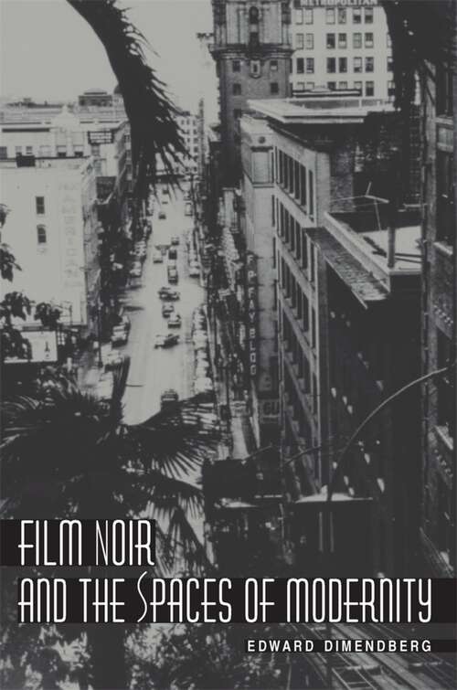 Book cover of Film Noir and the Spaces of Modernity