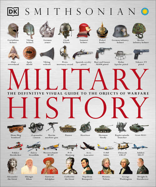 Book cover of Military History: The Definitive Visual Guide to the Objects of Warfare (DK Definitive Visual Histories)
