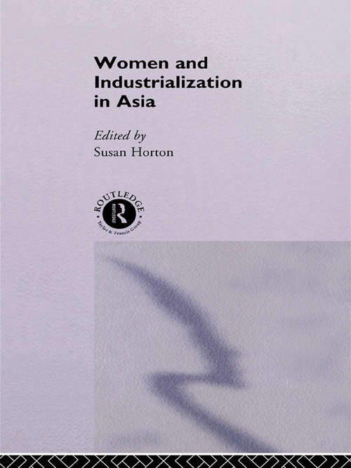 Women and Industrialization in Asia (Routledge Studies in the Growth Economies of Asia #Vol. 3)