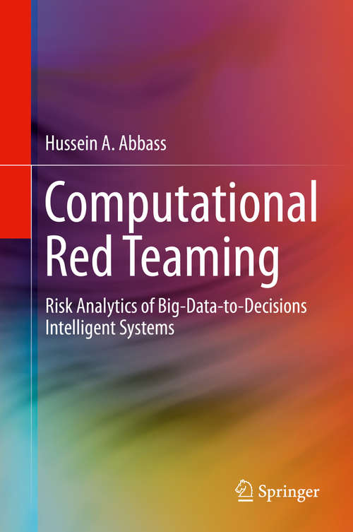 Computational Red Teaming: Risk Analytics of Big-Data-to-Decisions Intelligent Systems