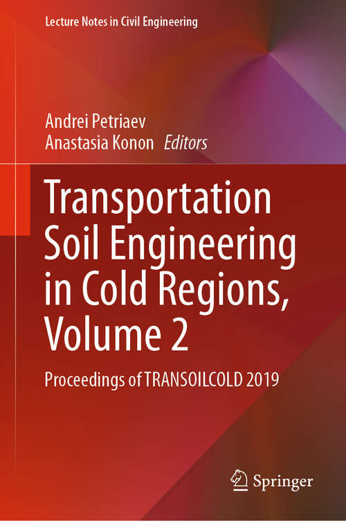 Book cover of Transportation Soil Engineering in Cold Regions,  Volume 2: Proceedings of TRANSOILCOLD 2019 (1st ed. 2020) (Lecture Notes in Civil Engineering #50)