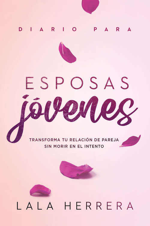 Book cover of Diario para esposas jóvenes / Diary for Young Wives: Transforma tu relación de pareja sin morir en el intento