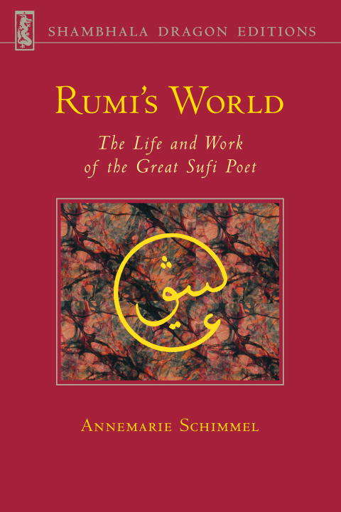 Book cover of Rumi's World: The Life and Works of the Greatest Sufi Poet