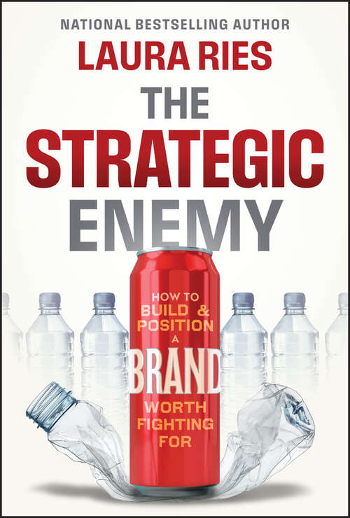 Book cover of The Strategic Enemy: How to Build and Position a Brand Worth Fighting For