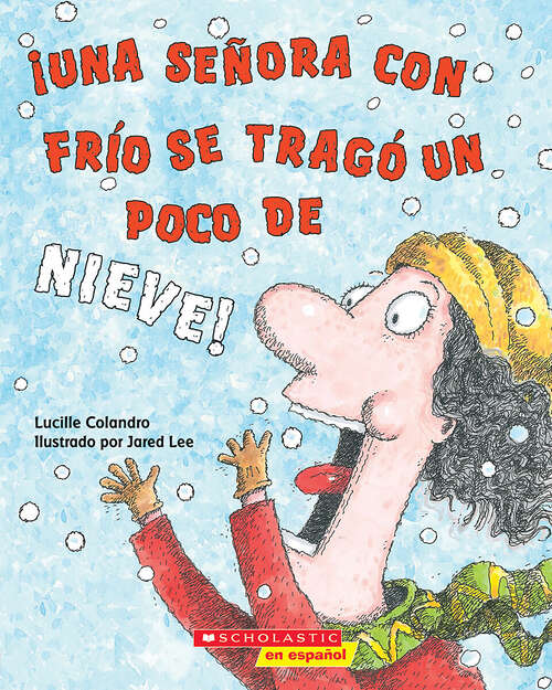 Book cover of ¡Una señora con frío se tragó un poco de nieve! (There Was a Cold Lady Who Swallowed Some Snow!)