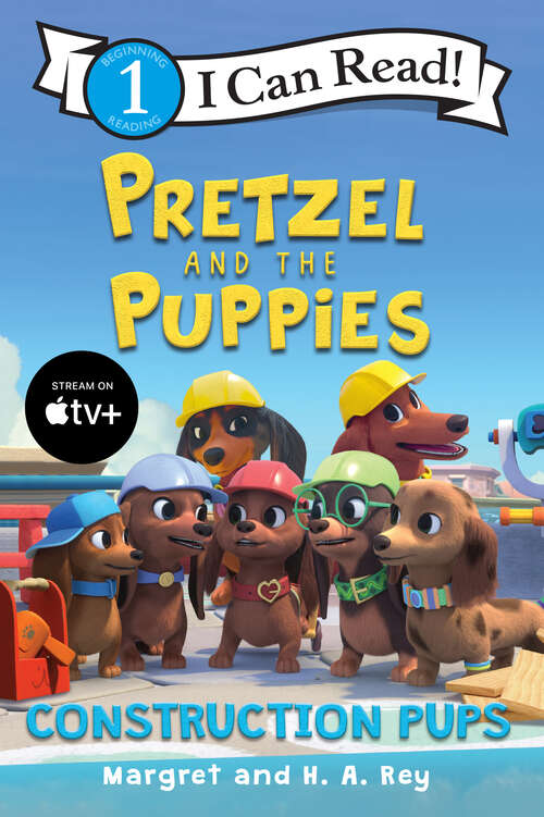 Book cover of Pretzel and the Puppies: Construction Pups (I Can Read Level 1)