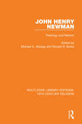 John Henry Newman: Theology and Reform (Routledge Library Editions: 19th Century Religion #2)