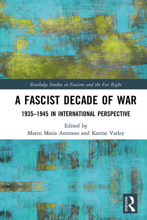 Book cover of A Fascist Decade of War: 1935-1945 in International Perspective (Routledge Studies in Fascism and the Far Right)