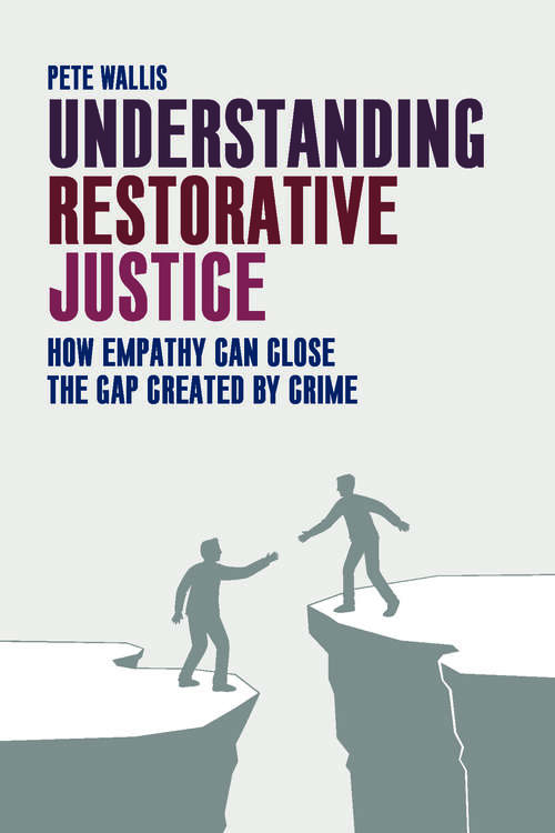 Understanding Restorative Justice: How Empathy Can Close the Gap Created by Crime