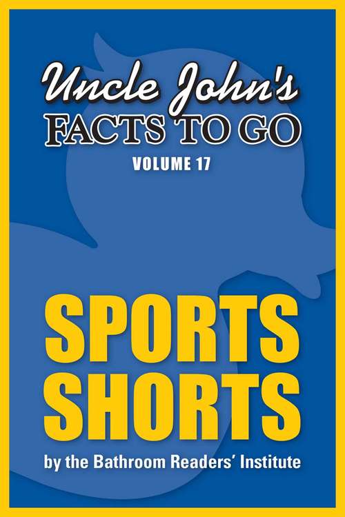 Book cover of Uncle John's Facts to Go Sports Shorts