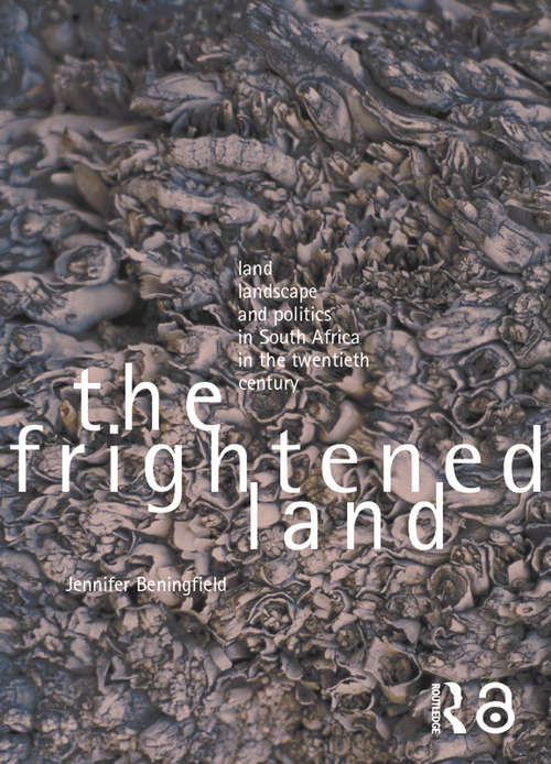 Book cover of The Frightened Land: Land, Landscape and Politics in South Africa in the Twentieth Century
