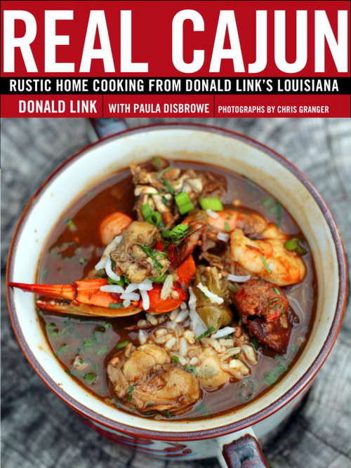 Book cover of Real Cajun: Rustic Home Cooking from Donald Link's Louisiana