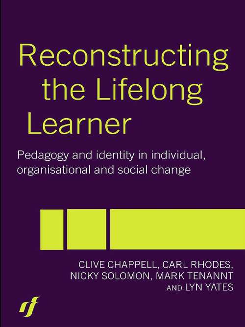 Reconstructing the Lifelong Learner: Pedagogy and Identity in Individual, Organisational and Social Change