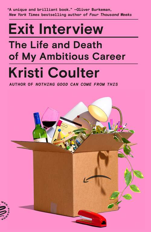 Book cover of Exit Interview: The Life and Death of My Ambitious Career
