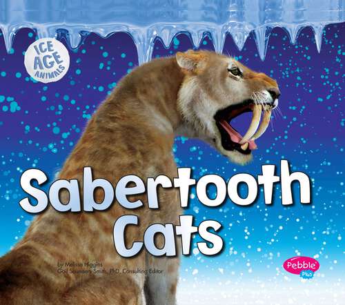 Book cover of Sabertooth Cats (Ice Age Animals Ser.)