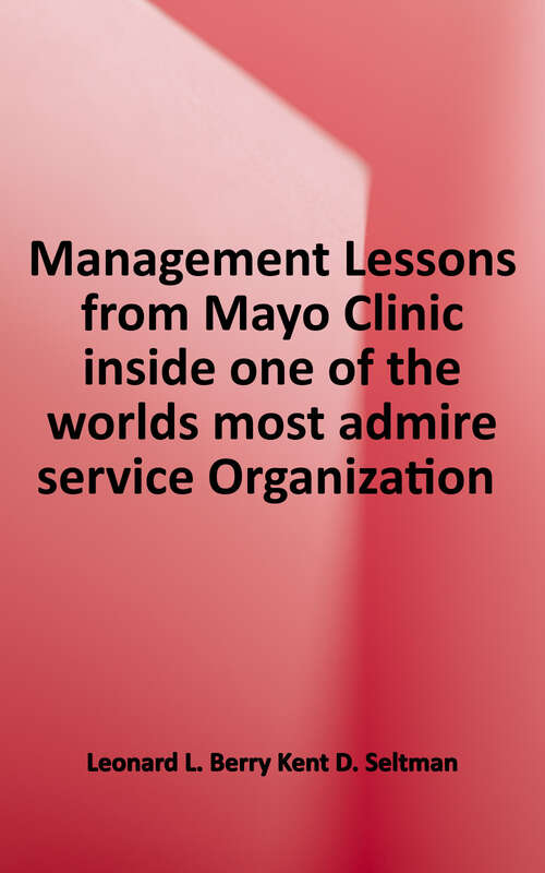 Book cover of Management Lessons From Mayo Clinic: Inside One of the World's Most Admired Service Organizations (Second Edition)