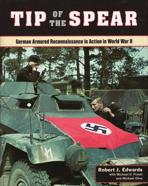 Book cover of Tip of the Spear: German Armored Reconnaissance in Action in World War II
