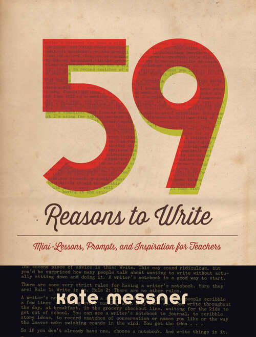 Book cover of 59 Reasons to Write: Mini-Lessons, Prompts, and Inspiration for Teachers