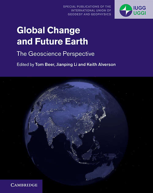 Global Change and Future Earth: The Geoscience Perspective (Special Publications of the International Union of Geodesy and Geophysics #3)