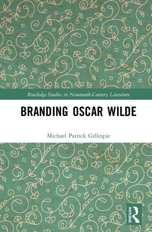 Branding Oscar Wilde (Routledge Studies in Nineteenth Century Literature)