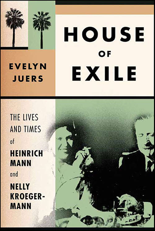 Book cover of House of Exile: The Lives and Times of Heinrich Mann and Nelly Kroeger-Mann
