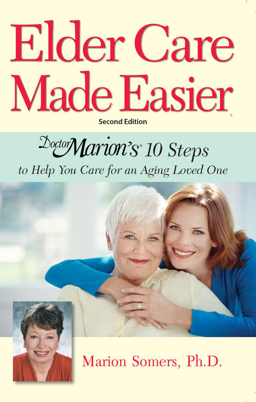 Book cover of Elder Care Made Easier: Doctor Marion's 10 Steps to Help You Care for an Aging Loved One