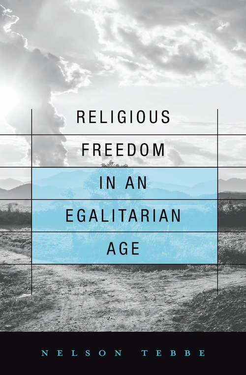 Book cover of Religious Freedom in an Egalitarian Age