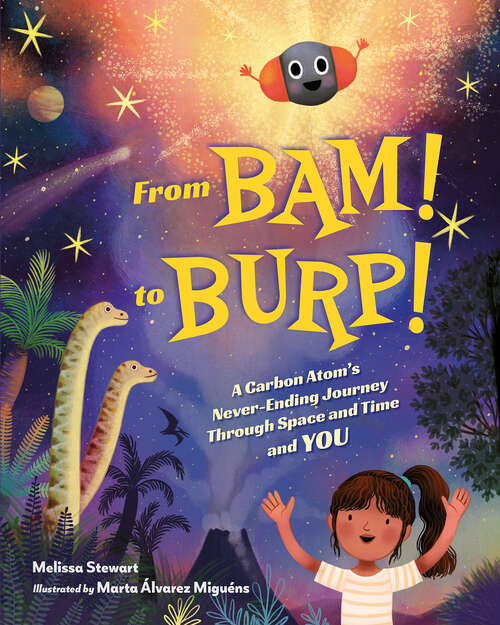Book cover of From BAM! to BURP!: A Carbon Atom's Never-Ending Journey Through Space and Time and YOU