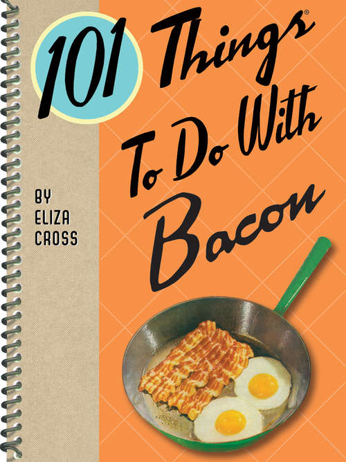 Book cover of 101 Things To Do With Bacon (101 Things To Do With)
