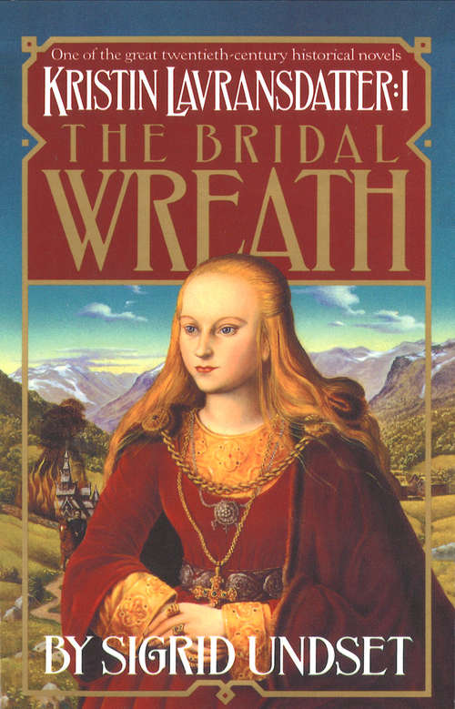 Book cover of The Bridal Wreath (Kristin Lavransdatter, Volume I)