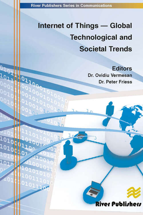 Internet of Things - Global Technological and Societal Trends from Smart Environments and Spaces to Green Ict: Global Technological And Societal Trends From Smart Environments And Spaces To Green Ict (River Publishers Series In Communications Ser.)